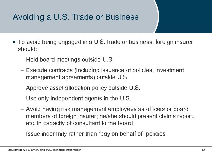 Avoiding a U. S. Trade or Business § To avoid being engaged in a