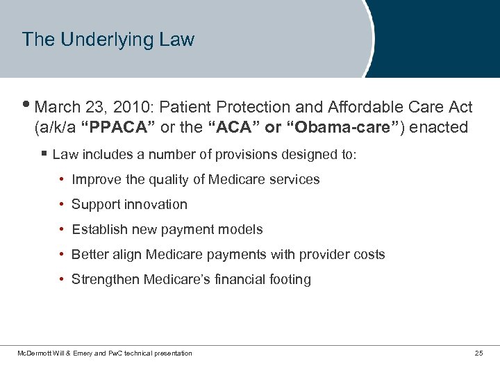 The Underlying Law • March 23, 2010: Patient Protection and Affordable Care Act (a/k/a