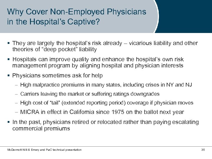 Why Cover Non-Employed Physicians in the Hospital’s Captive? § They are largely the hospital’s