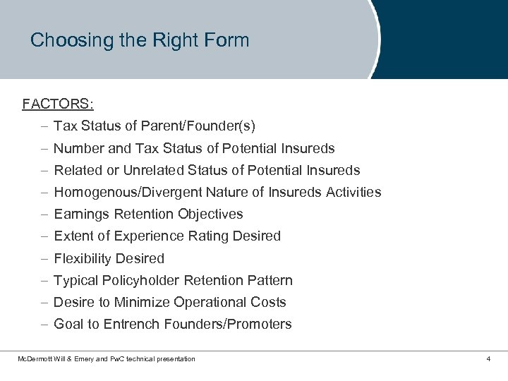 Choosing the Right Form FACTORS: – Tax Status of Parent/Founder(s) – Number and Tax