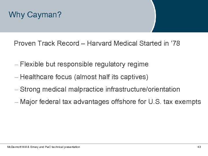Why Cayman? Proven Track Record – Harvard Medical Started in ’ 78 – Flexible