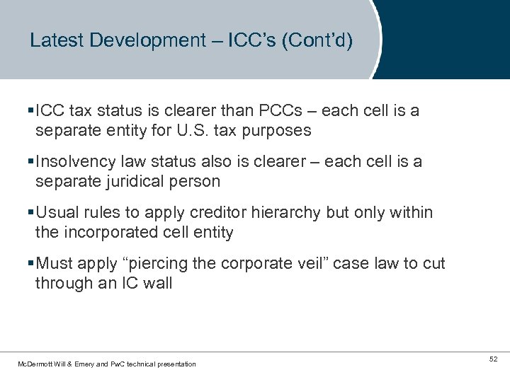 Latest Development – ICC’s (Cont’d) § ICC tax status is clearer than PCCs –