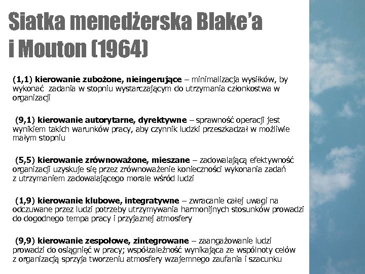 Siatka menedżerska Blake’a i Mouton (1964) (1, 1) kierowanie zubożone, nieingerujące – minimalizacja wysiłków,