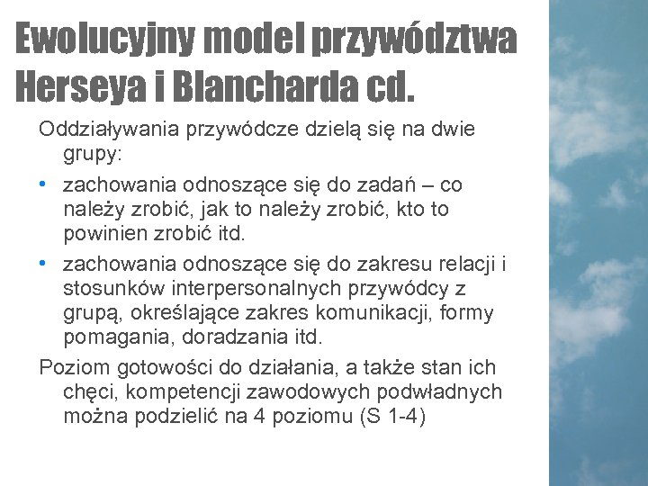 Ewolucyjny model przywództwa Herseya i Blancharda cd. Oddziaływania przywódcze dzielą się na dwie grupy: