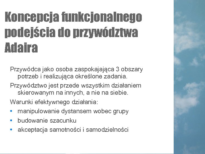 Koncepcja funkcjonalnego podejścia do przywództwa Adaira Przywódca jako osoba zaspokajająca 3 obszary potrzeb i