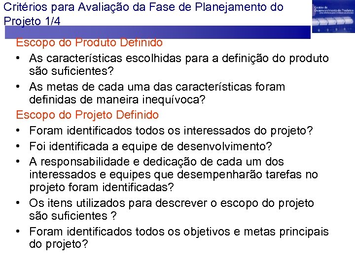 Critérios para Avaliação da Fase de Planejamento do Projeto 1/4 Escopo do Produto Definido