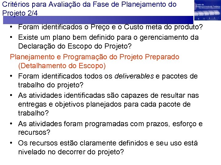 Critérios para Avaliação da Fase de Planejamento do Projeto 2/4 • Foram identificados o