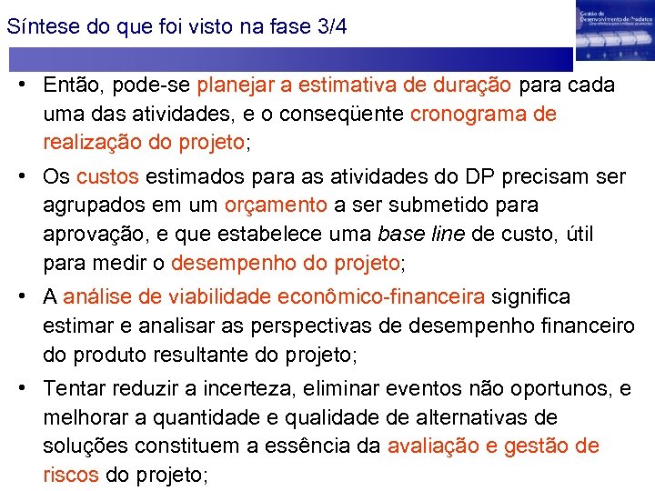 Síntese do que foi visto na fase 3/4 • Então, pode-se planejar a estimativa