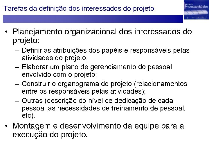 Tarefas da definição dos interessados do projeto • Planejamento organizacional dos interessados do projeto: