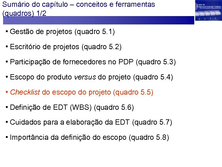 Sumário do capítulo – conceitos e ferramentas (quadros) 1/2 • Gestão de projetos (quadro