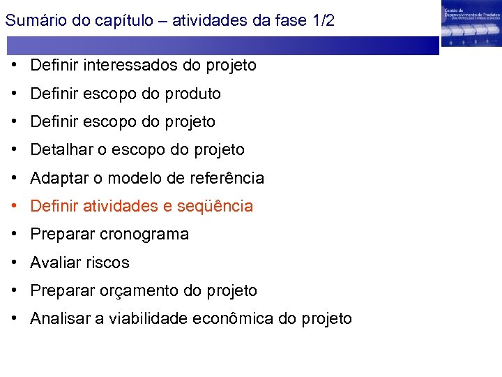 Sumário do capítulo – atividades da fase 1/2 • Definir interessados do projeto •