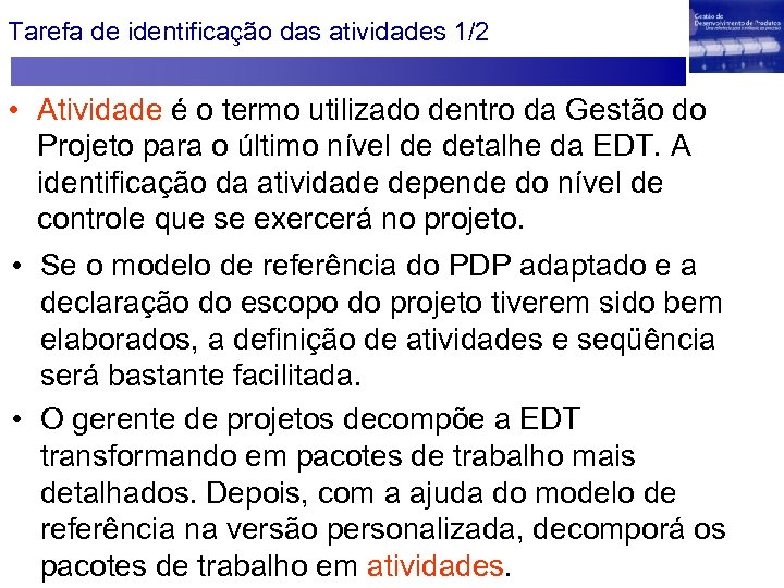 Tarefa de identificação das atividades 1/2 • Atividade é o termo utilizado dentro da