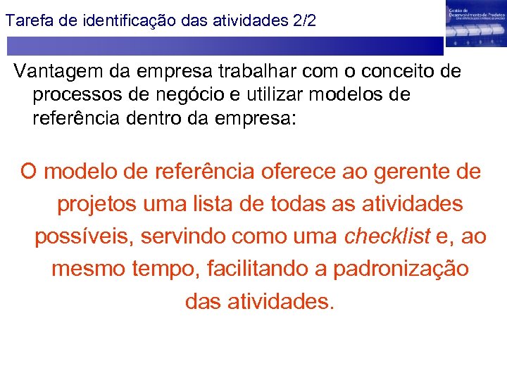 Tarefa de identificação das atividades 2/2 Vantagem da empresa trabalhar com o conceito de