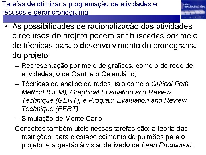 Tarefas de otimizar a programação de atividades e recusos e gerar cronograma • As