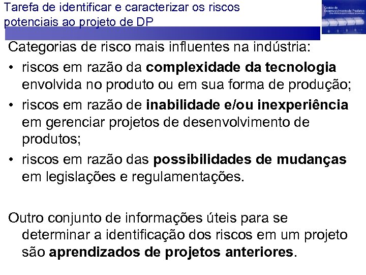 Tarefa de identificar e caracterizar os riscos potenciais ao projeto de DP Categorias de
