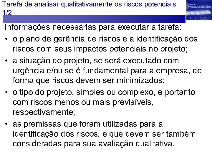 Tarefa de analisar qualitativamente os riscos potenciais 1/2 Informações necessárias para executar a tarefa: