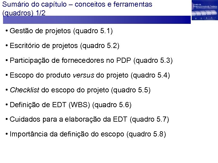 Sumário do capítulo – conceitos e ferramentas (quadros) 1/2 • Gestão de projetos (quadro