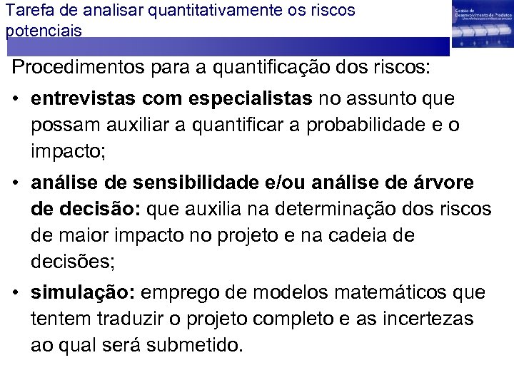 Tarefa de analisar quantitativamente os riscos potenciais Procedimentos para a quantificação dos riscos: •