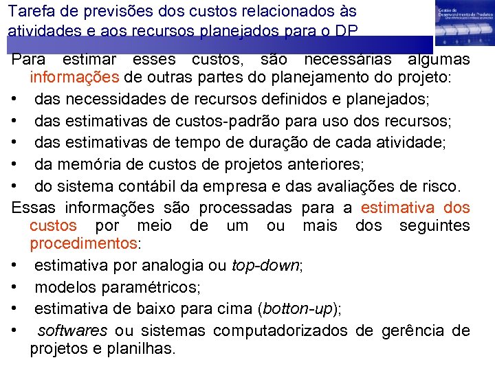 Tarefa de previsões dos custos relacionados às atividades e aos recursos planejados para o