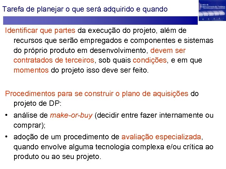 Tarefa de planejar o que será adquirido e quando Identificar que partes da execução