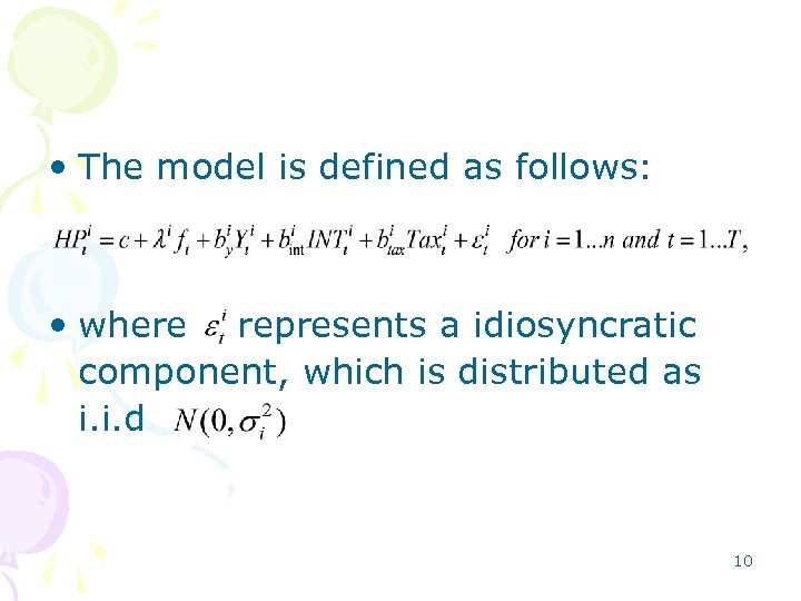  • The model is defined as follows: • where represents a idiosyncratic component,