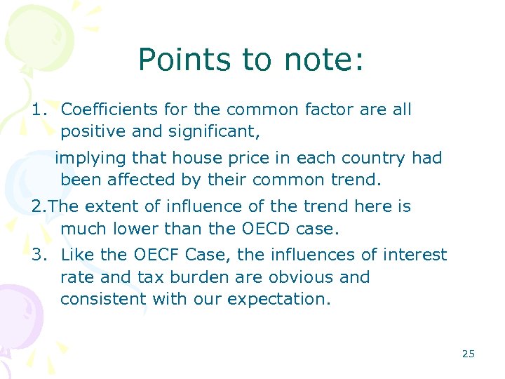 Points to note: 1. Coefficients for the common factor are all positive and significant,