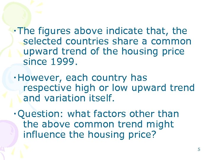 ‧The figures above indicate that, the selected countries share a common upward trend of