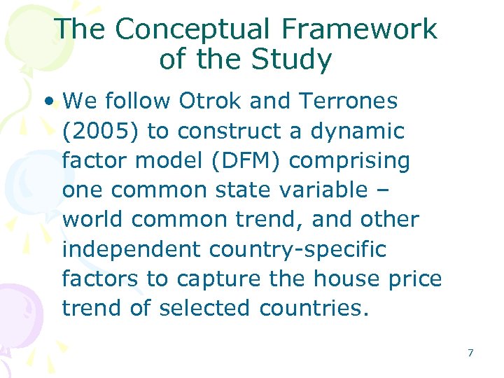 The Conceptual Framework of the Study • We follow Otrok and Terrones (2005) to