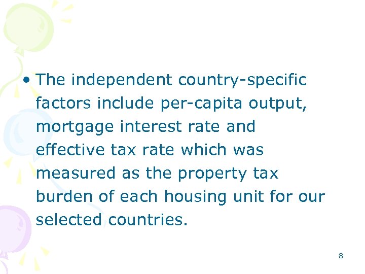  • The independent country-specific factors include per-capita output, mortgage interest rate and effective