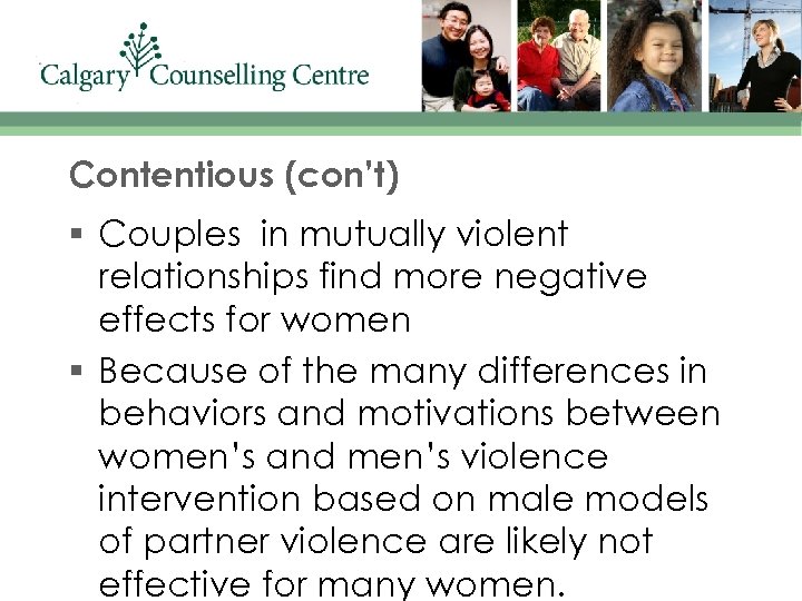Contentious (con’t) § Couples in mutually violent relationships find more negative effects for women
