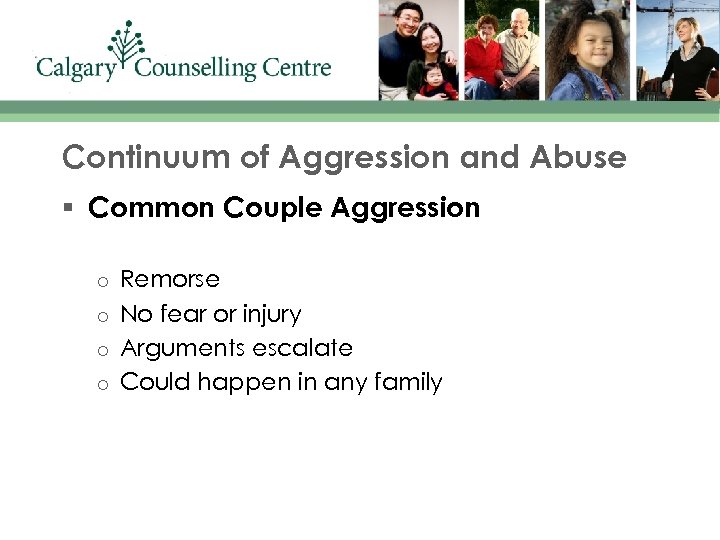Continuum of Aggression and Abuse § Common Couple Aggression o o Remorse No fear