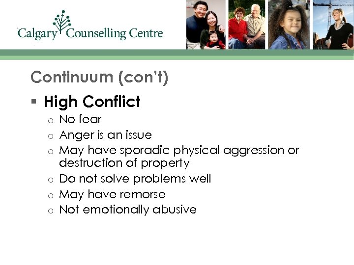 Continuum (con’t) § High Conflict o o o No fear Anger is an issue