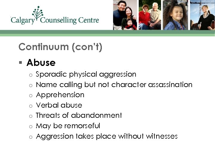 Continuum (con’t) § Abuse o o o o Sporadic physical aggression Name calling but
