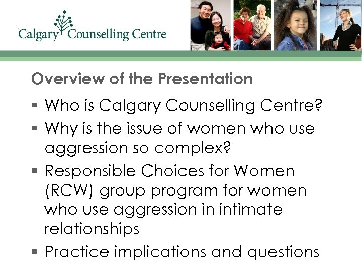 Overview of the Presentation § Who is Calgary Counselling Centre? § Why is the