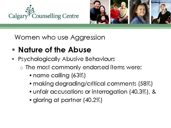 Women who use Aggression § Nature of the Abuse § Psychologically Abusive Behaviours o