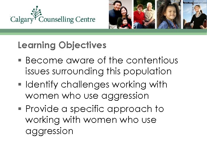 Learning Objectives § Become aware of the contentious issues surrounding this population § Identify