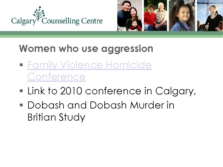 Women who use aggression § Family Violence Homicide Conference § Link to 2010 conference
