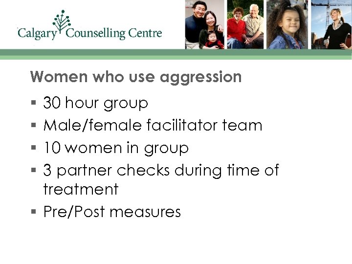 Women who use aggression 30 hour group Male/female facilitator team 10 women in group