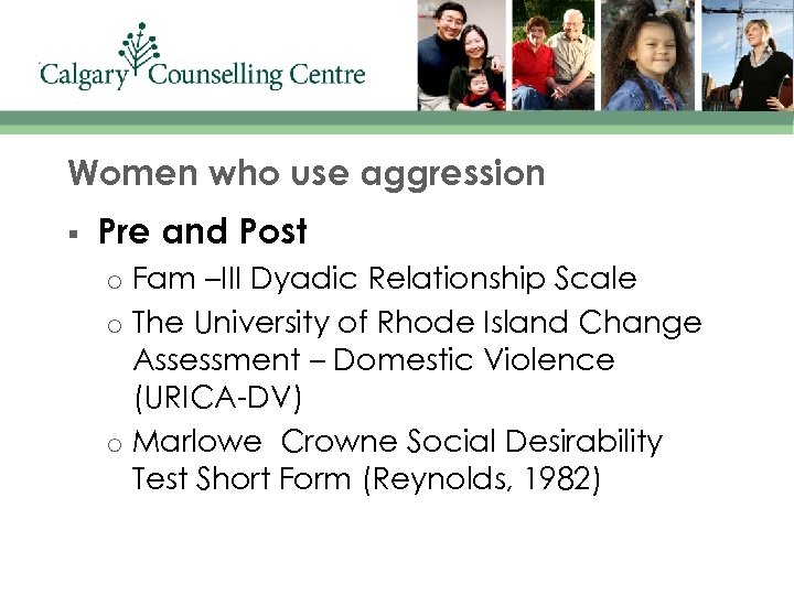 Women who use aggression § Pre and Post o o o Fam –III Dyadic