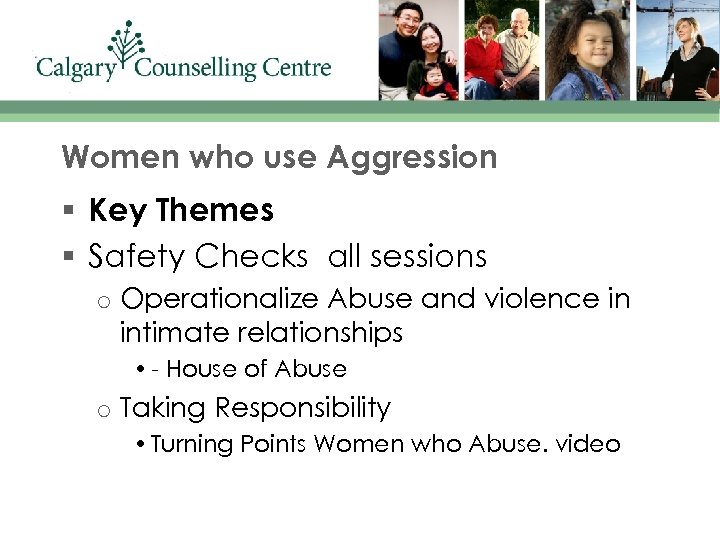 Women who use Aggression § Key Themes § Safety Checks all sessions o Operationalize