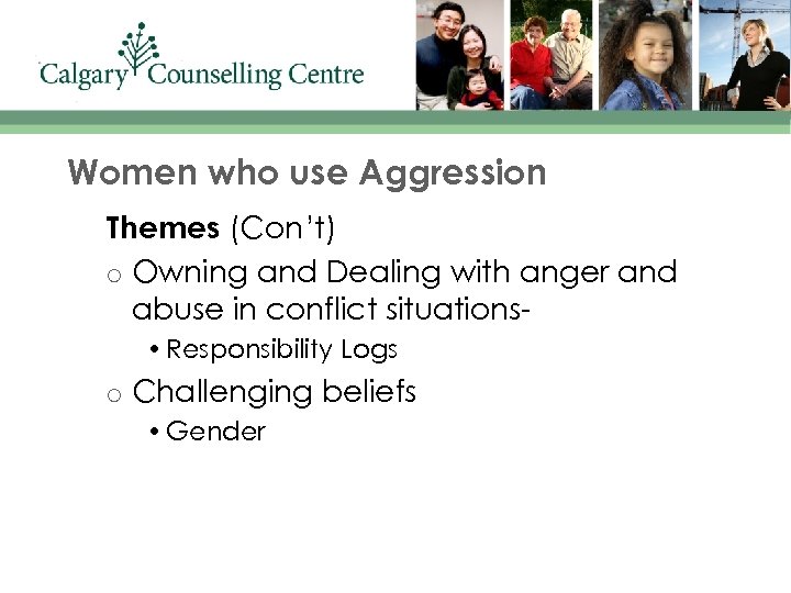 Women who use Aggression Themes (Con’t) o Owning and Dealing with anger and abuse