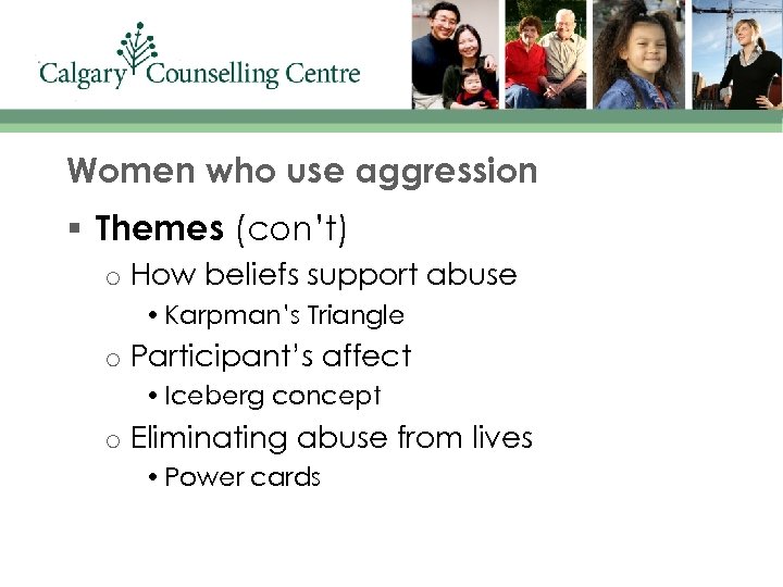 Women who use aggression § Themes (con’t) o How beliefs support abuse • Karpman’s