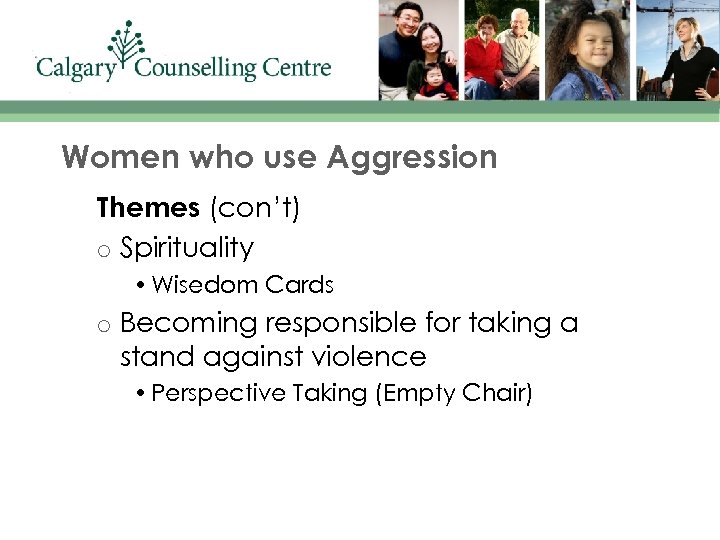 Women who use Aggression Themes (con’t) o Spirituality • Wisedom Cards o Becoming responsible