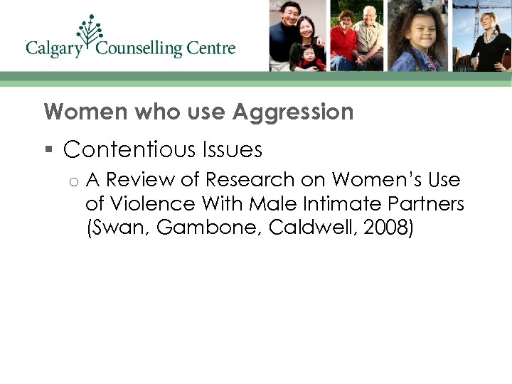 Women who use Aggression § Contentious Issues o A Review of Research on Women’s