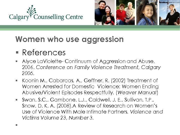 Women who use aggression § References § Alyce La. Violette- Continuum of Aggression and