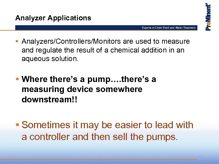 Analyzer Applications Experts in Chem-Feed and Water Treatment § Analyzers/Controllers/Monitors are used to measure