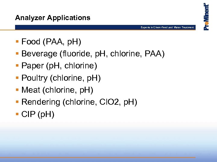 Analyzer Applications Experts in Chem-Feed and Water Treatment § Food (PAA, p. H) §