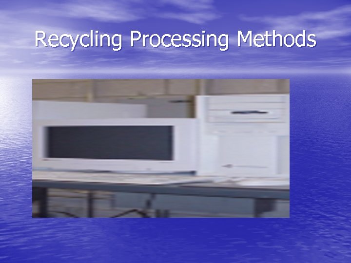 Recycling Processing Methods 