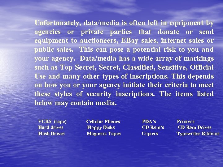 Unfortunately, data/media is often left in equipment by agencies or private parties that donate