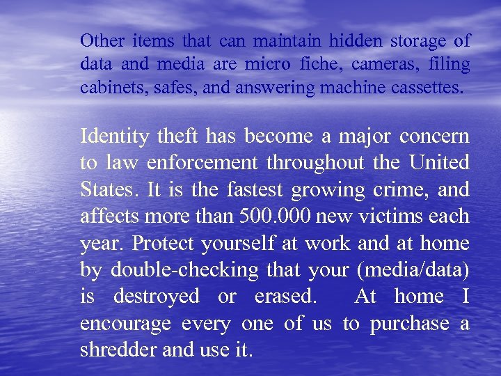 Other items that can maintain hidden storage of data and media are micro fiche,